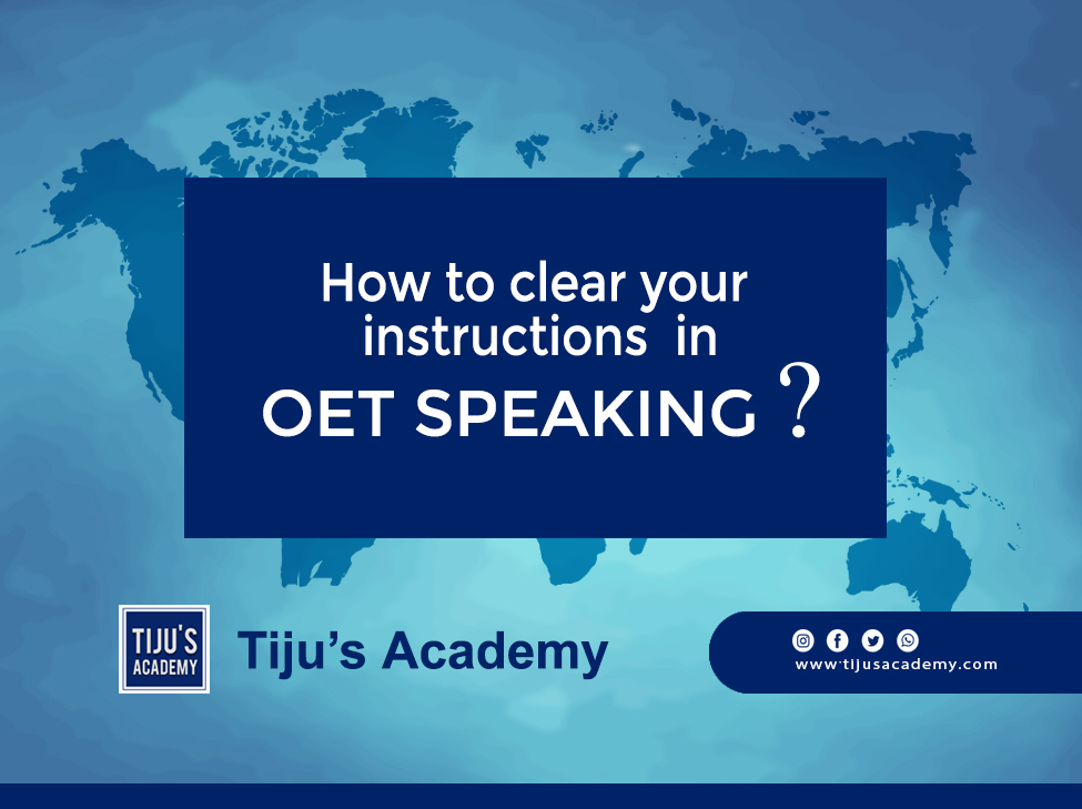 HOW TO CLEAR YOUR INSTRUCTIONS IN OET SPEAKING