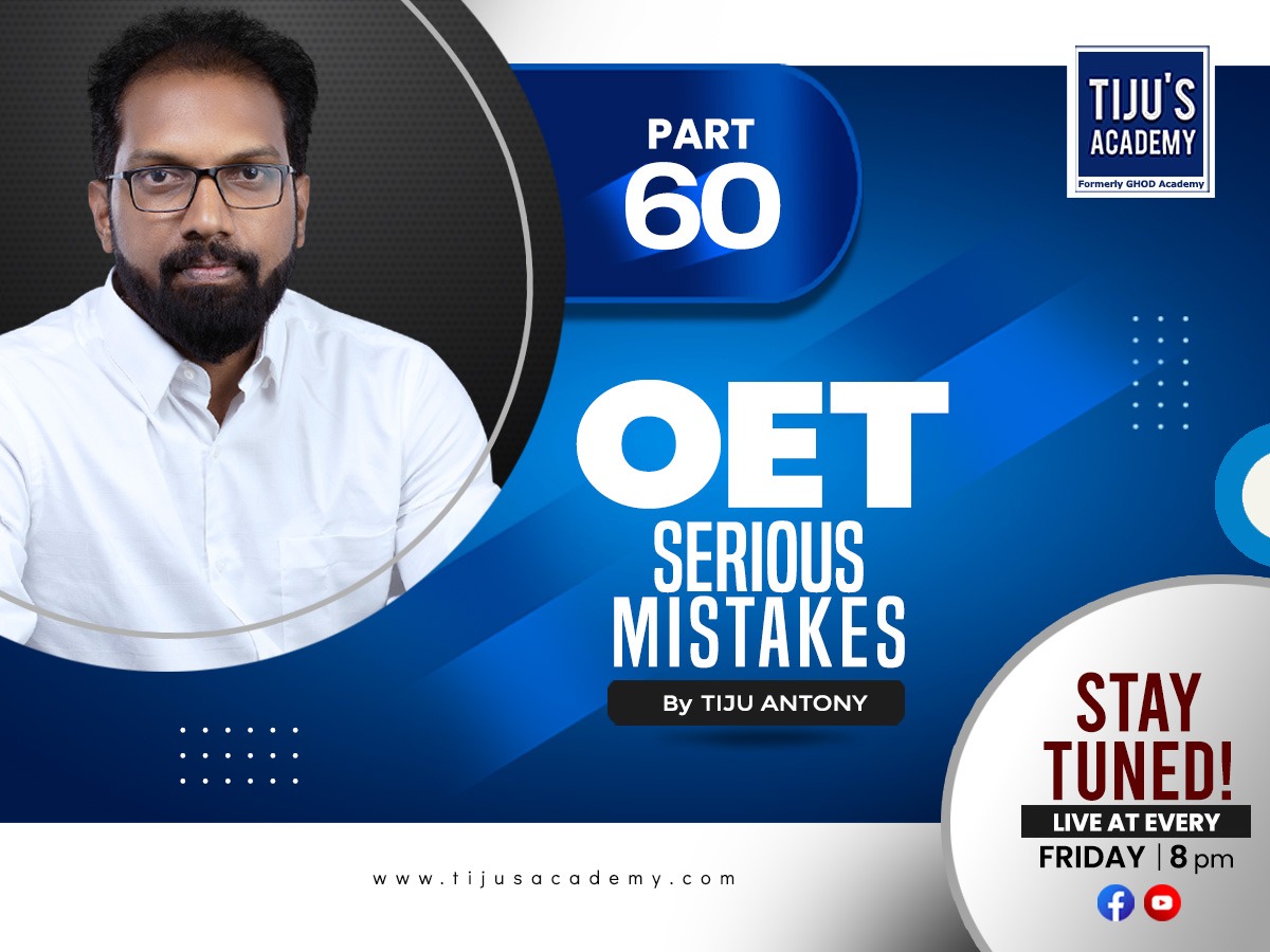 OET Serious Mistake Part 60 by Tiju Antony.